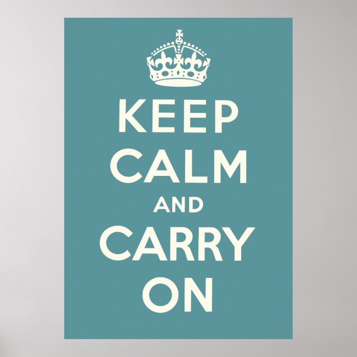 Keep Calm And Carry On Print