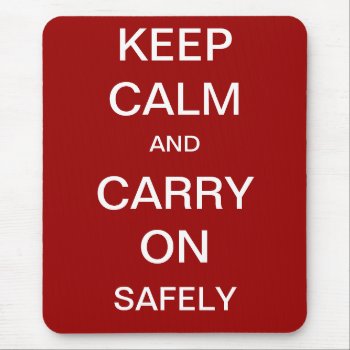 Keep Calm And Carry On Safely - Health And Safety Mouse Pad by officecelebrity at Zazzle