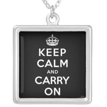 Keep Calm And Carry On Silver Plated Necklace by keepcalmparodies at Zazzle