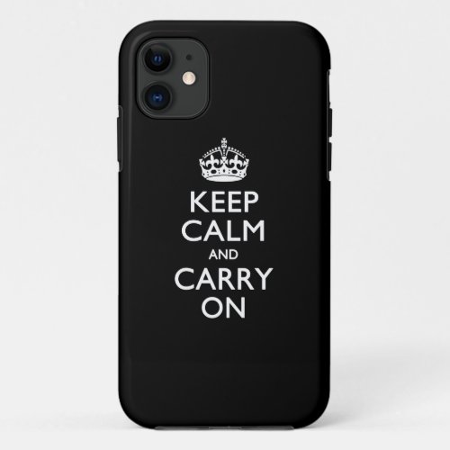 KEEP CALM AND CARRY ON Solid Black iPhone 11 Case