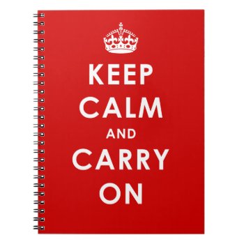 Keep Calm And Carry On -  Spiral Bound Notebook by DL_Designs at Zazzle