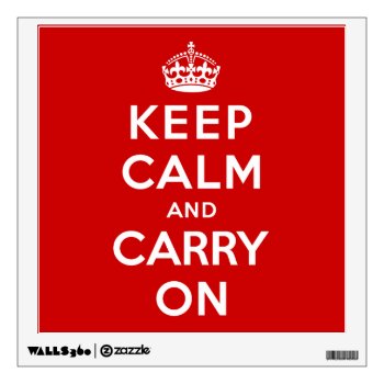 Keep Calm And Carry On Wall Decal by keepcalmparodies at Zazzle