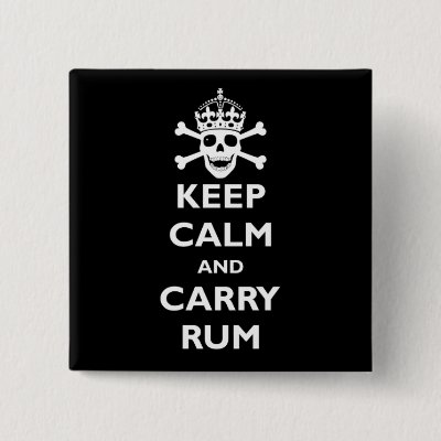 Keep Calm and Carry Rum Pinback Button
