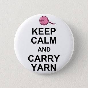 Keep Calm and Carry Yarn Button
