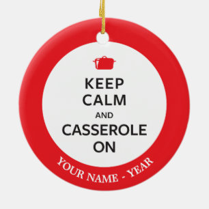 Keep Calm and Casserole On Ceramic Ornament
