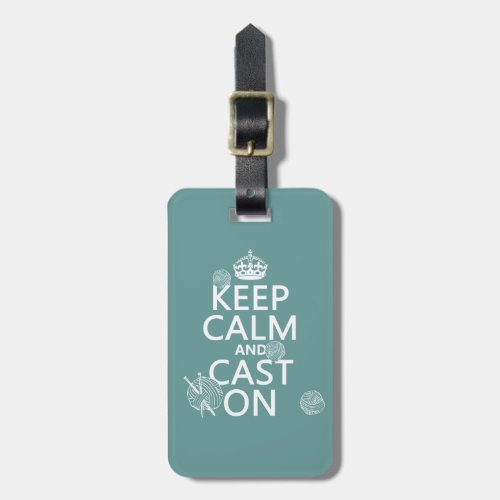 Keep Calm and Cast On _ all colors Luggage Tag