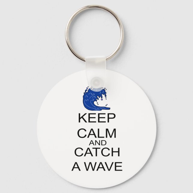 Keep Calm And Catch A Wave Keychain (Front)