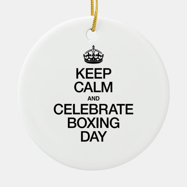 KEEP CALM AND CELEBRATE BOXING DAY CERAMIC ORNAMENT (Front)