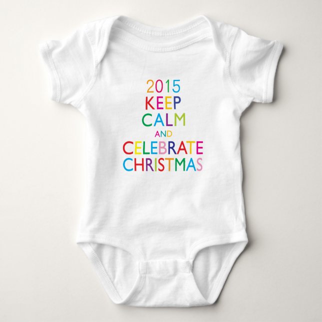 KEEP CALM AND CELEBRATE CHRISTMAS - template year Baby Bodysuit (Front)