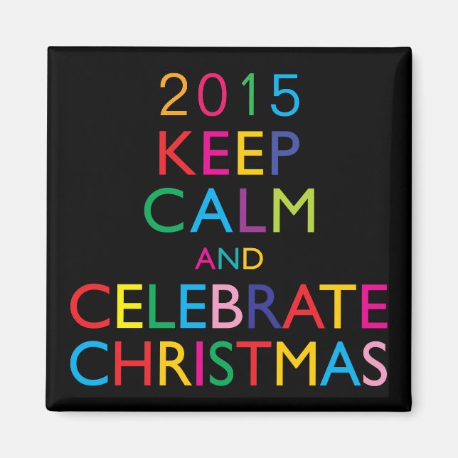 KEEP CALM AND CELEBRATE CHRISTMAS - template year Magnet (Front)