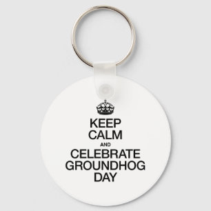 KEEP CALM AND CELEBRATE GROUNDHOG DAY KEYCHAIN