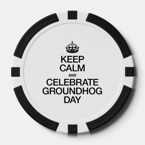 KEEP CALM AND CELEBRATE GROUNDHOG DAY POKER CHIPS