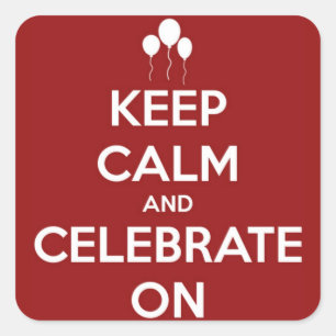 Keep Calm and Celebrate On Red Stickers