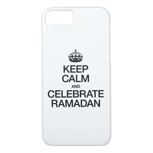 KEEP CALM AND CELEBRATE RAMADAN iPhone 87 CASE