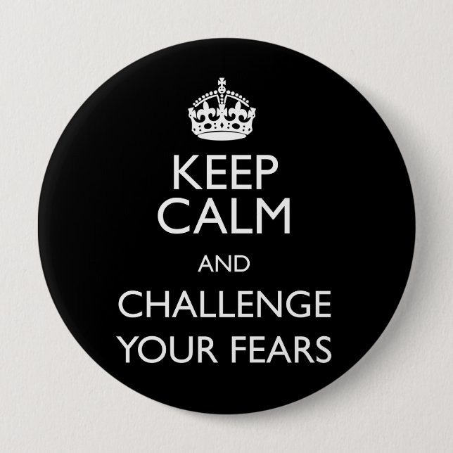 KEEP CALM AND CHALLENGE YOUR FEARS BUTTON (Front)