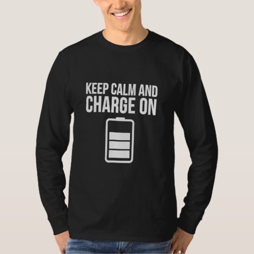 Keep Calm And Charge On  T_Shirt