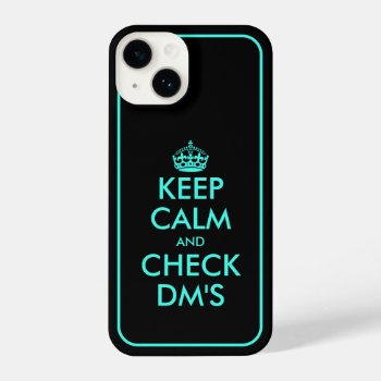 Keep Calm And Check Dm's Funny Neon Iphone 14 Case by keepcalmmaker at Zazzle