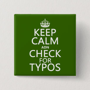 Keep Calm 'and' Check For Typos (in any color) Pinback Button