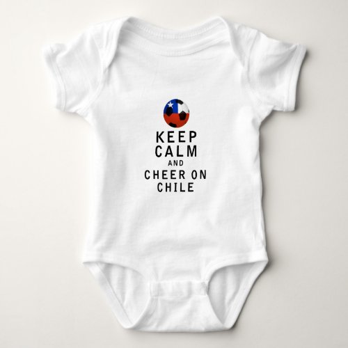 Keep Calm and Cheer On Chile Baby Bodysuit