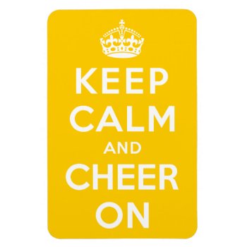 Keep Calm And Cheer On Magnet by keepcalmparodies at Zazzle