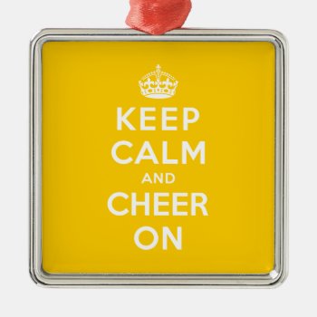 Keep Calm And Cheer On Metal Ornament by keepcalmparodies at Zazzle