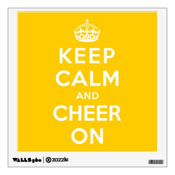 Keep Calm And Cheer On Wall Decal by keepcalmparodies at Zazzle