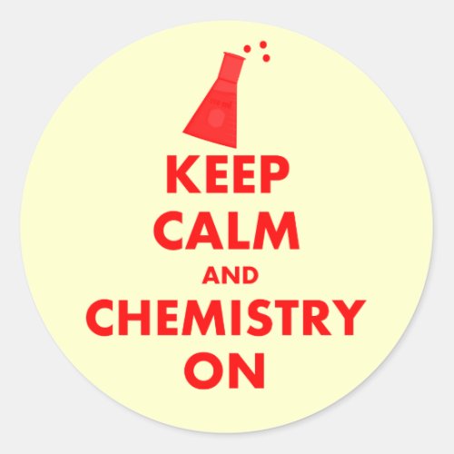 Keep Calm and Chemistry On Gifts Classic Round Sticker