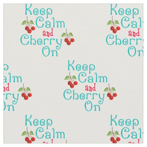 Keep Calm And Cherry On Fabric