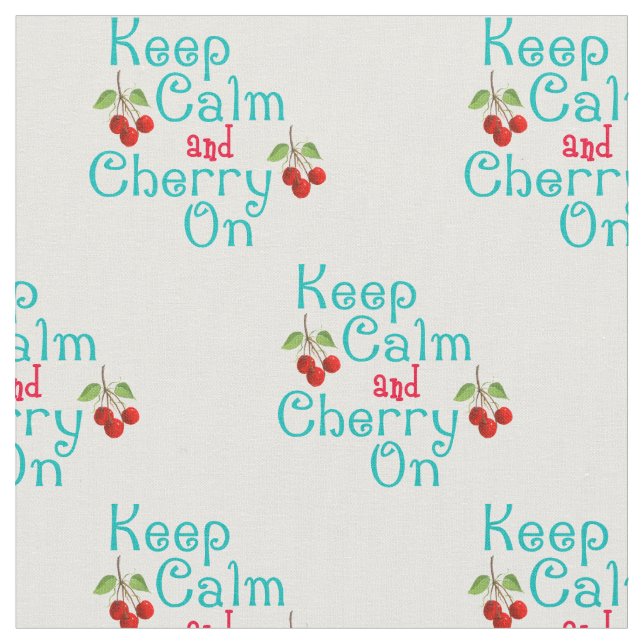 Keep Calm And Cherry On Fabric (Close Up)