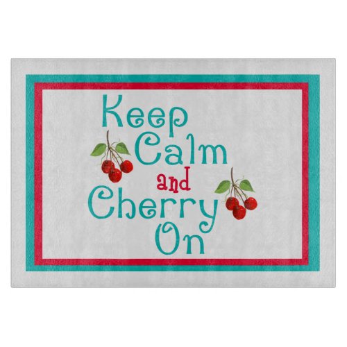 Keep Calm And Cherry On Glass Cutting Board