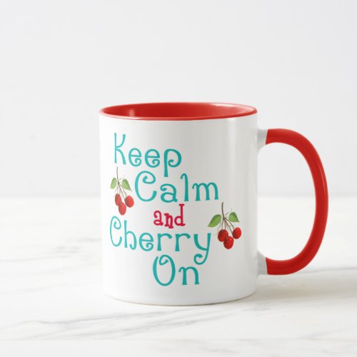 Keep Calm And Cherry On Mug
