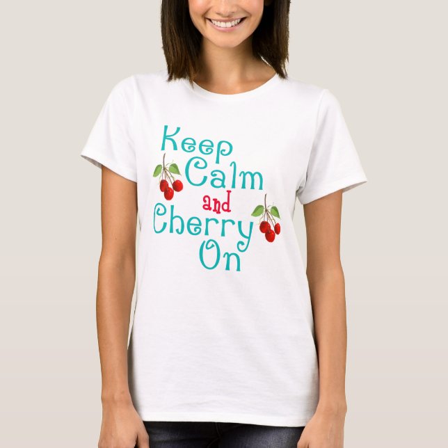 Keep Calm And Cherry On Shirt (Front)