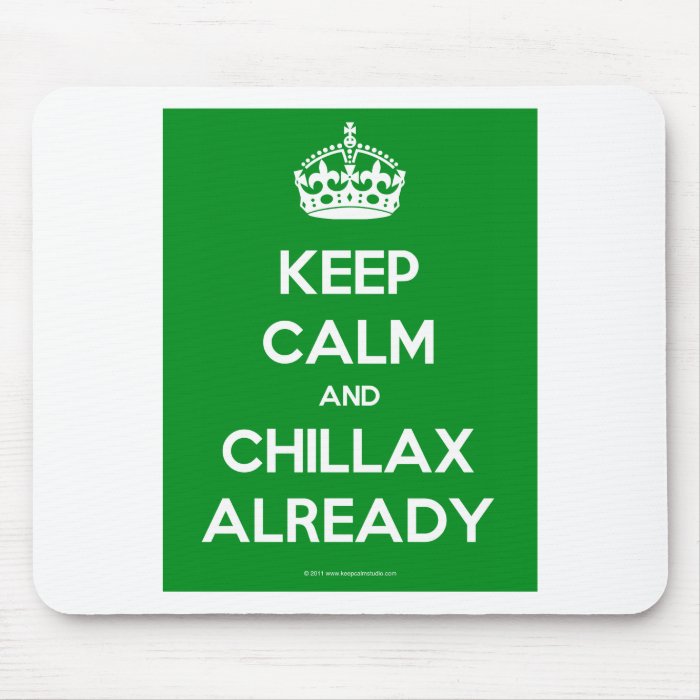 Keep Calm And Chillax Already.pdf Mouse Mats