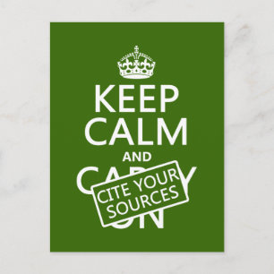 Keep Calm and Cite Your Sources (in any color) Postcard