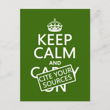Keep Calm And Cite Your Sources (in Any Color) Postcard