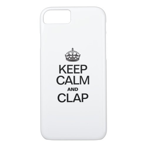 KEEP CALM AND CLAP iPhone 87 CASE