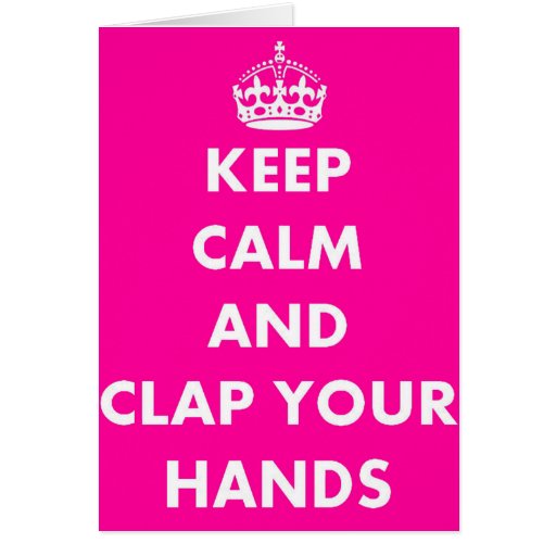 Keep Calm and Clap Your Hands Card | Zazzle