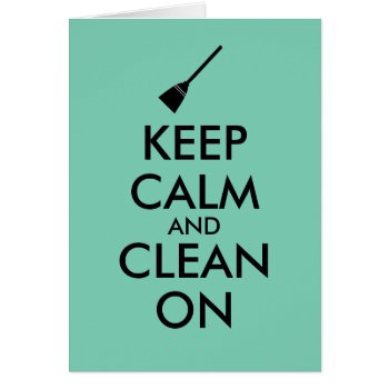 Keep Calm And Clean On Broom Custom by keepcalmandyour at Zazzle