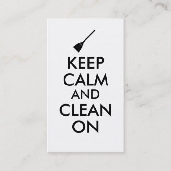 Keep Calm And Clean On Broom Custom Business Card by keepcalmandyour at Zazzle