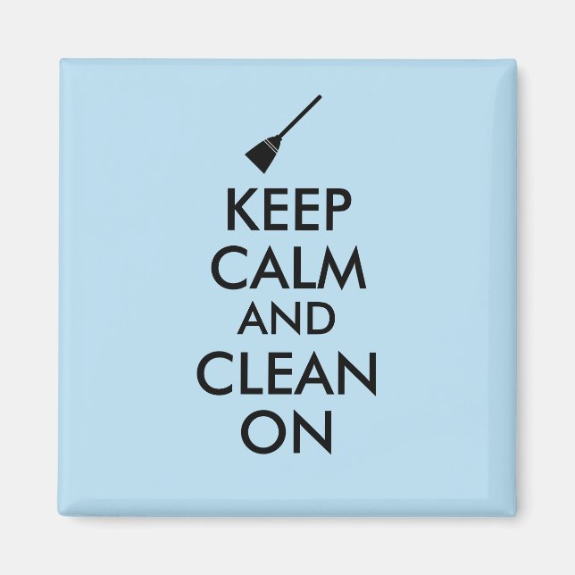 Keep Calm and Clean On Broom Custom Magnet (Front)