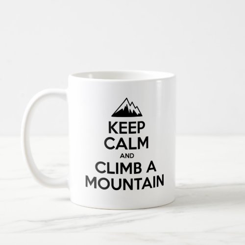 Keep Calm And Climb A Mountain Coffee Mug