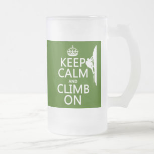 Keep Calm and Climb On (customizable color) Frosted Glass Beer Mug