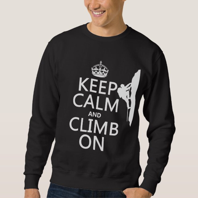 Keep Calm and Climb On (customizable color) Sweatshirt (Front)