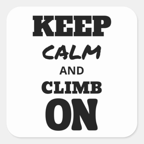 Keep calm and climb on square sticker
