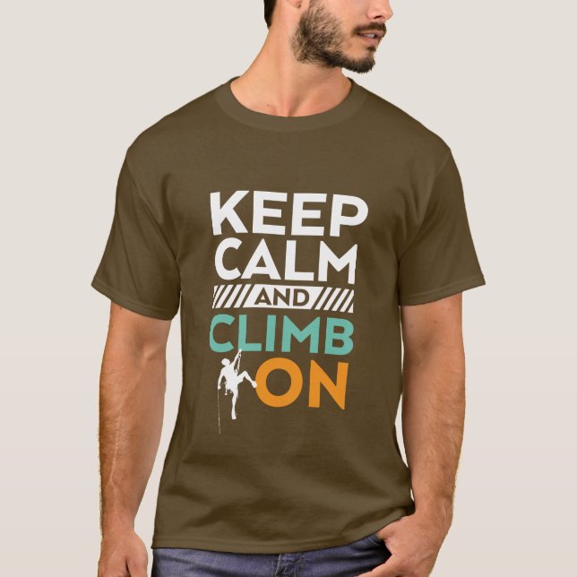 Keep Calm and Climb On T-shirt Rock Climber Sports (Front)