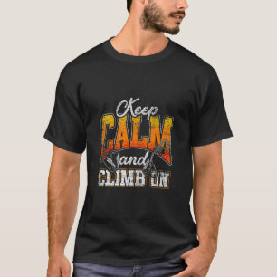 Keep Calm And Climb T-Shirt