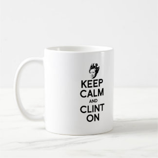 KEEP CALM AND CLINT ON -- COFFEE MUG
