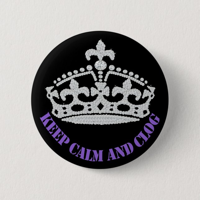 Keep Calm and Clog Diamond Crown Button (Front)