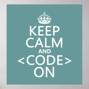 Keep Calm and <Code> On - all colors Poster