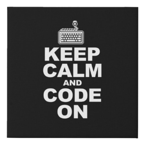 Keep calm and code on faux canvas print